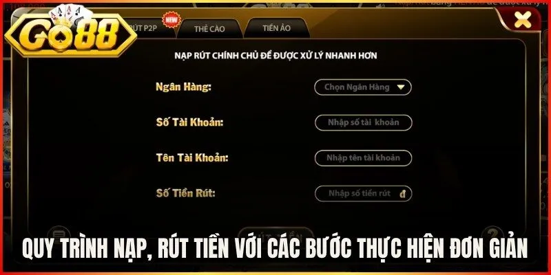 Quy trình nạp, rút tiền chi tiết với các bước thực hiện đơn giản